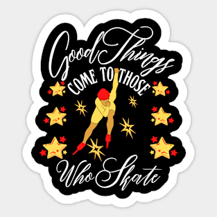Good Things Come to Those Who Skate | Funny speed skating design Sticker